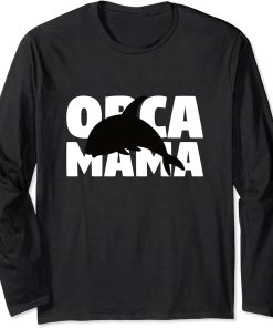 Orca Mama Gift for Orca Lover Animal Mother Orca Mom Long Sleeve T-Shirt