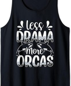 Less Drama More Orcas Sea Whale Orca Protect Tank Top