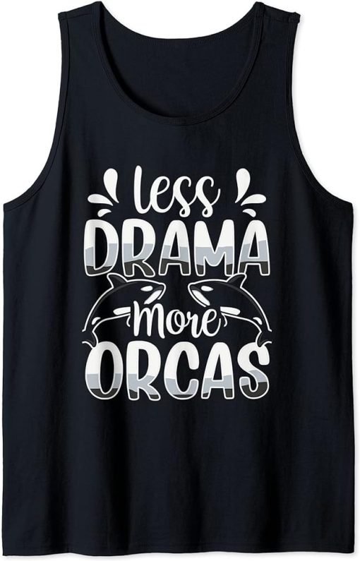 Less Drama More Orcas Sea Whale Orca Protect Tank Top